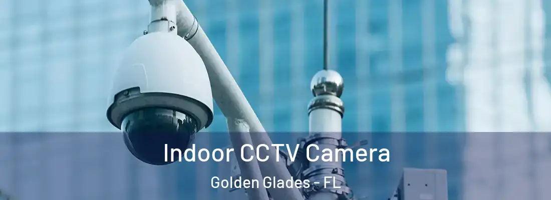 Indoor CCTV Camera Golden Glades - FL