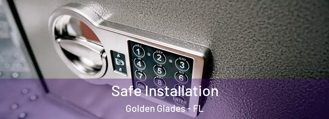 Safe Installation Golden Glades - FL